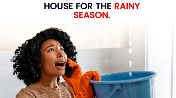 PREPARE YOUR HOUSE FOR RAINY SEASON