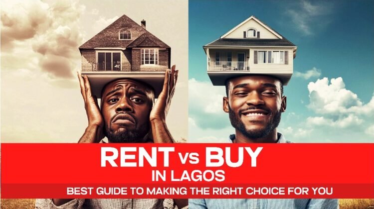 RENT VS. BUY IN LAGOS: BEST GUIDE TO MAKING THE RIGHT CHOICE FOR YOU
